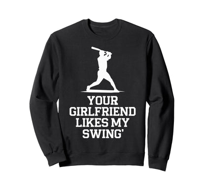 Your Girlfriend Likes My Swing Sweatshirt - Custom Art Print Men Women - T-Shirt, Sweatshirt, Hoodie