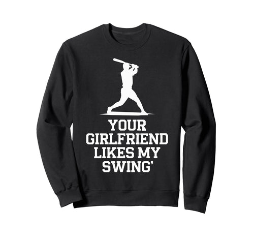 Your Girlfriend Likes My Swing Sweatshirt - Custom Art Print Men Women - T-Shirt, Sweatshirt, Hoodie