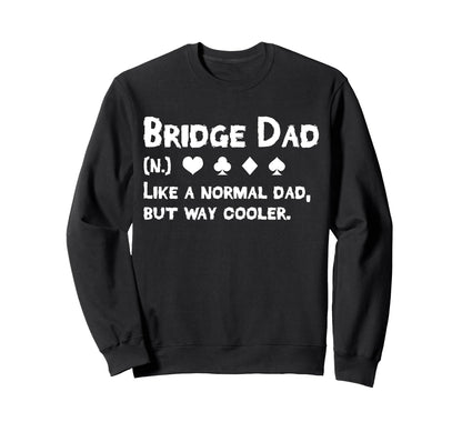 Bridge Player Dad Definition Sweatshirt - Casual Everyday Wear Unisex - T-Shirt, Sweatshirt, Hoodie