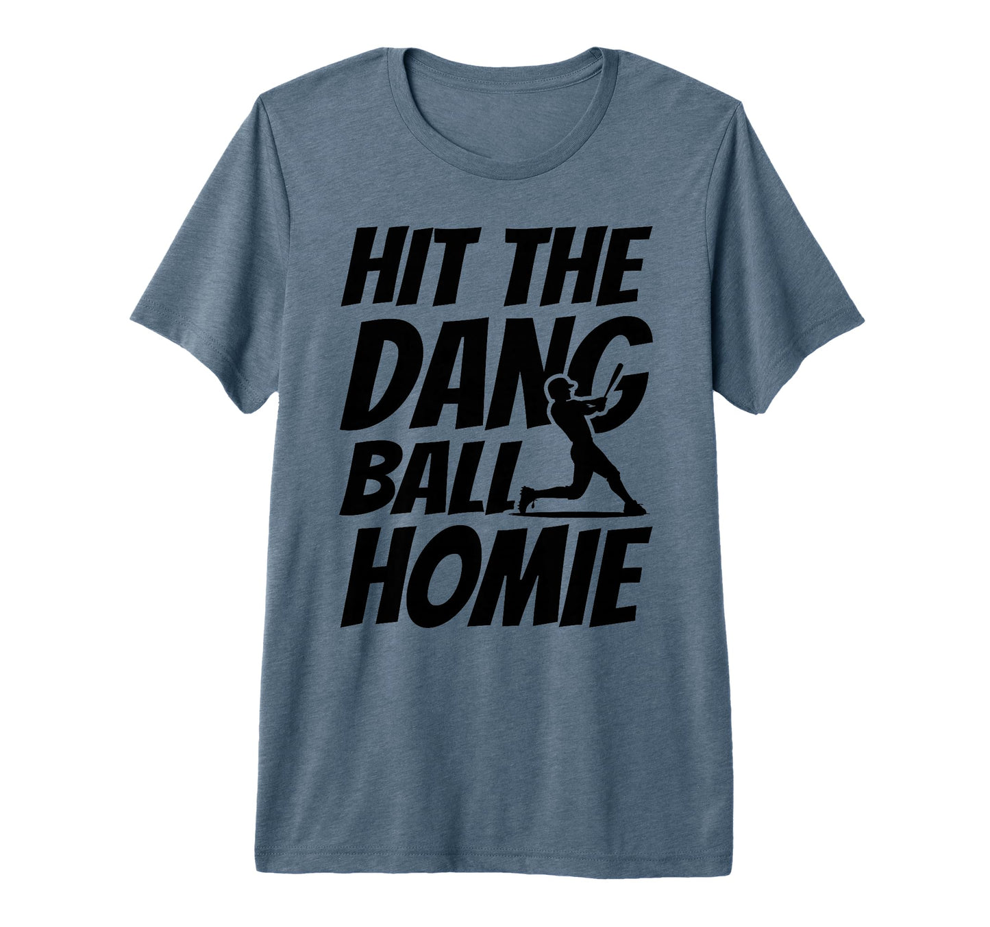 Hit Dang Ball Homie Funny Family T-Shirt - Casual Everyday Wear for Adults - T-Shirt, Sweatshirt, Hoodie