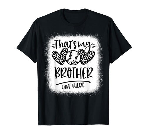Thats My Brother Out There 26 T-Shirt - Custom Art Print for Adults - T-Shirt, Sweatshirt, Hoodie