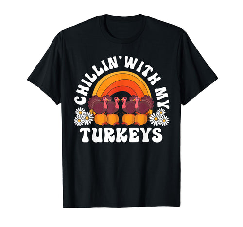 Chillin My Turkeys Thanksgiving Rainbow T-Shirt - Graphic Print Unisex - T-Shirt, Sweatshirt, Hoodie