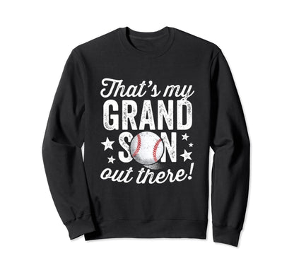 My Grandson Out There Baseball Grandma Sweatshirt - Streetwear Style Unisex - T-Shirt, Sweatshirt, Hoodie