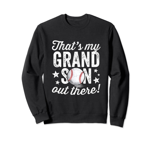 My Grandson Out There Baseball Grandma Sweatshirt - Streetwear Style Unisex - T-Shirt, Sweatshirt, Hoodie