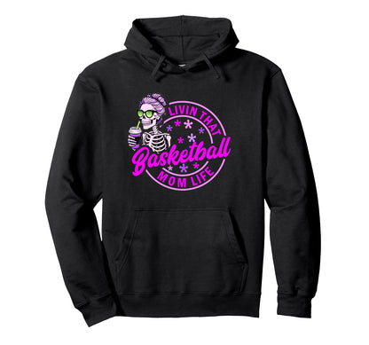 Basketball Mom Life Skeleton Coffee Game Hoodie - Custom Art Print Unisex - T-Shirt, Sweatshirt, Hoodie