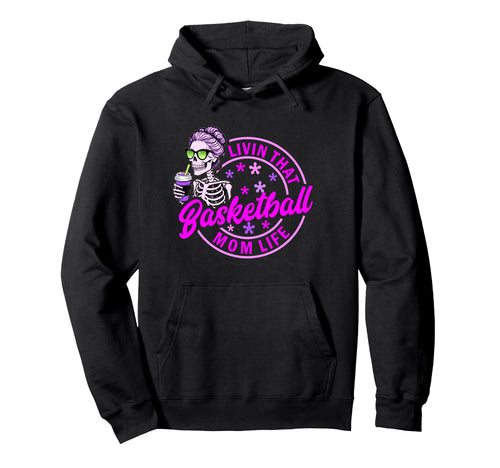 Basketball Mom Life Skeleton Coffee Game Hoodie - Custom Art Print Unisex - T-Shirt, Sweatshirt, Hoodie