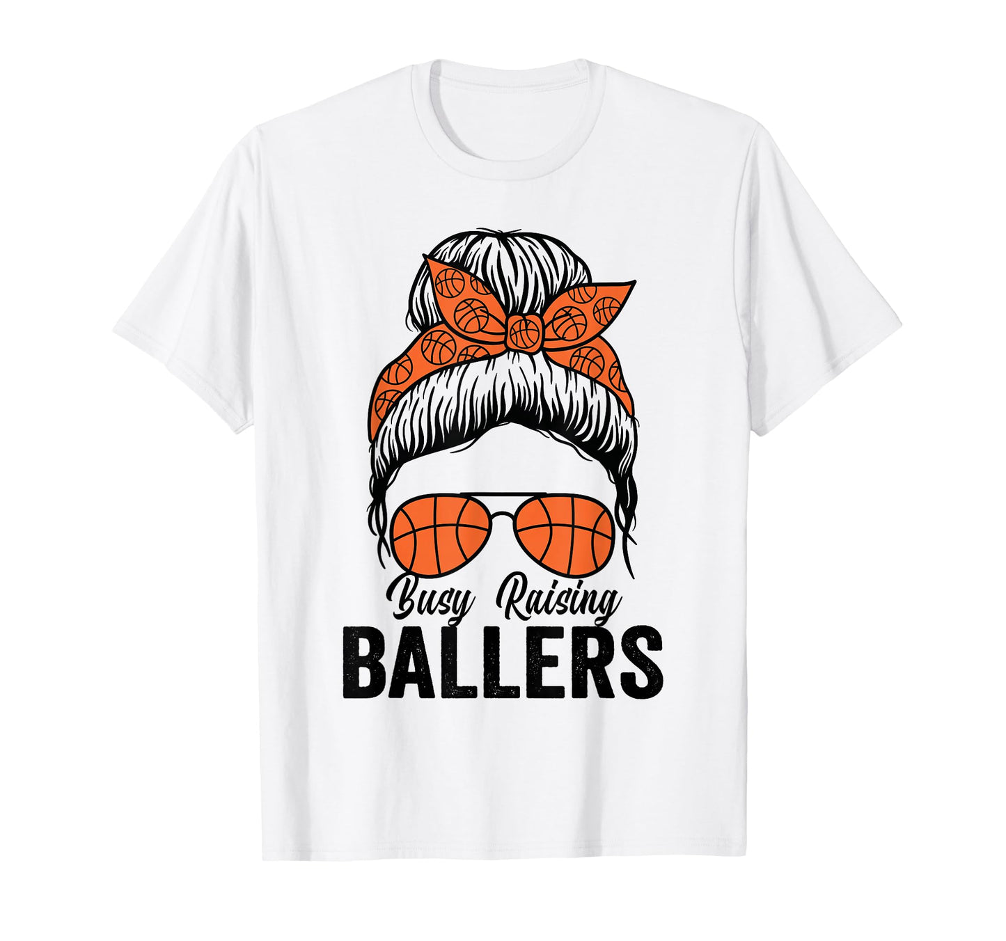 Busy Raising Ballers Basketball T-Shirt - Casual Everyday Wear for Adults - T-Shirt, Sweatshirt, Hoodie