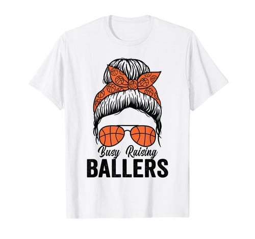 Busy Raising Ballers Basketball T-Shirt - Casual Everyday Wear for Adults - T-Shirt, Sweatshirt, Hoodie
