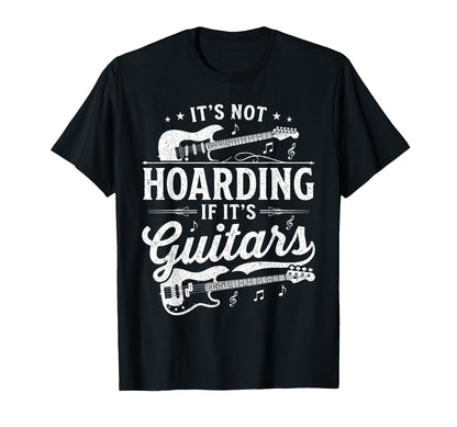 Its Not Hoarding If Its Guitars Rock T-Shirt - Aesthetic Graphic Unisex - T-Shirt, Sweatshirt, Hoodie