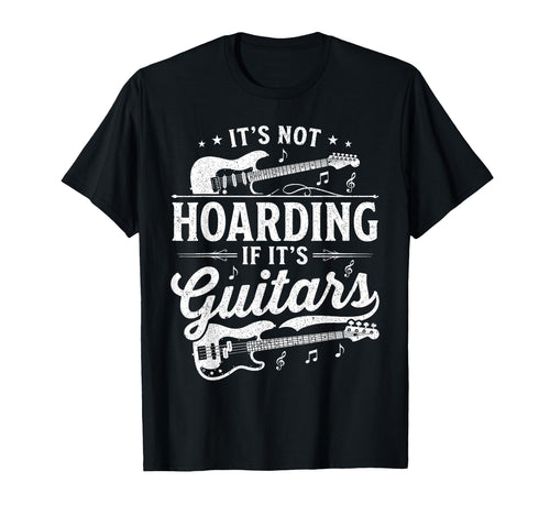 Its Not Hoarding If Its Guitars Rock T-Shirt - Aesthetic Graphic Unisex - T-Shirt, Sweatshirt, Hoodie