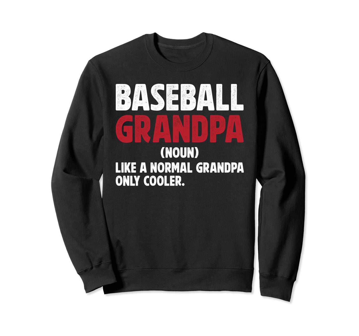 Baseball Grandpa Definition Sweatshirt - Casual Everyday Wear Unisex - T-Shirt, Sweatshirt, Hoodie