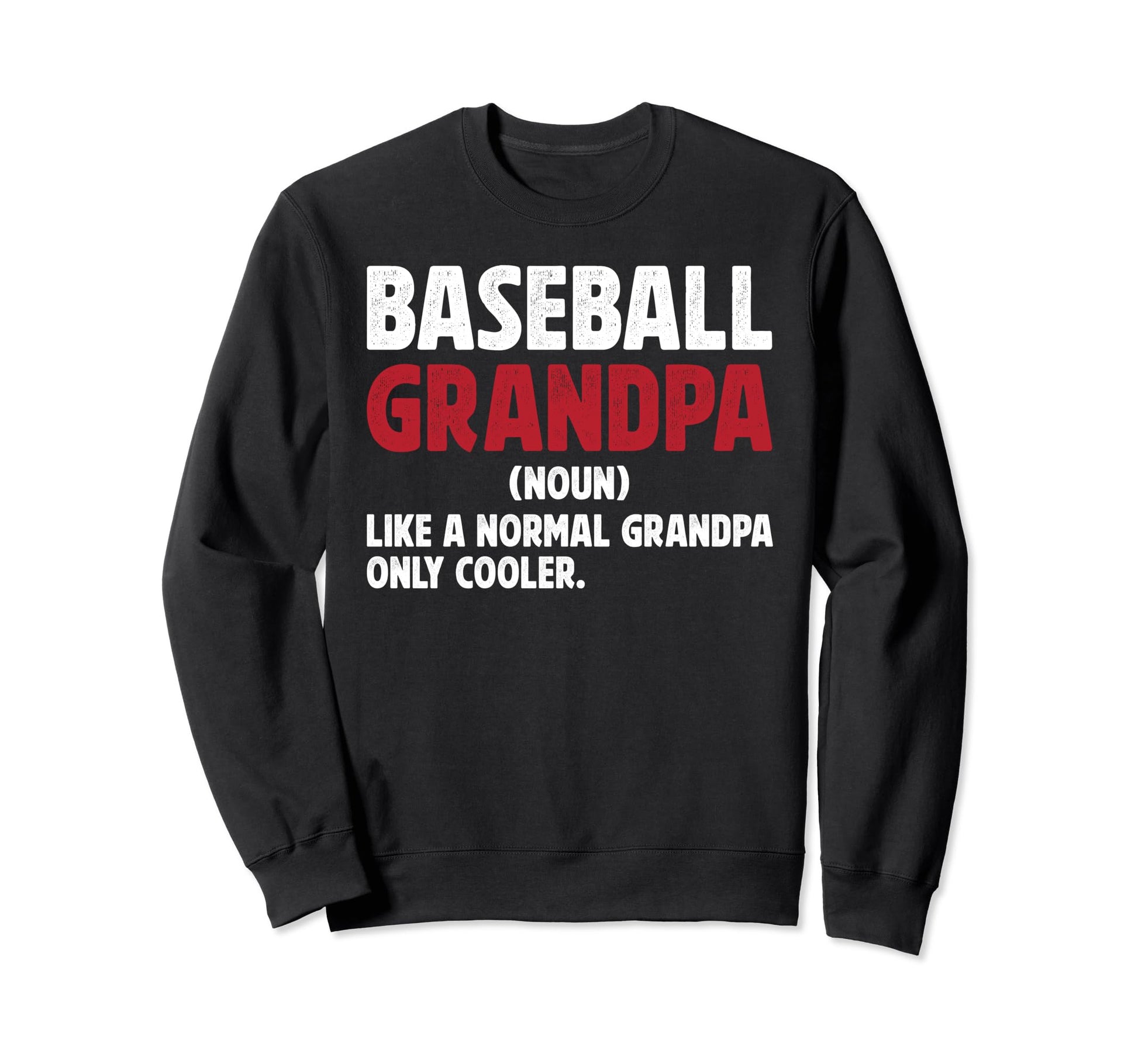 Baseball Grandpa Definition Sweatshirt - Casual Everyday Wear Unisex - T-Shirt, Sweatshirt, Hoodie