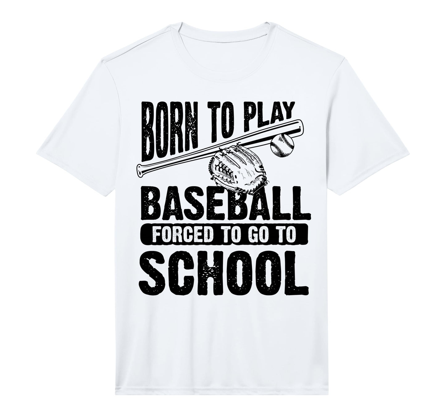 Born To Play Baseball Forced To Go T-Shirt - Streetwear Style for Adults - T-Shirt, Sweatshirt, Hoodie