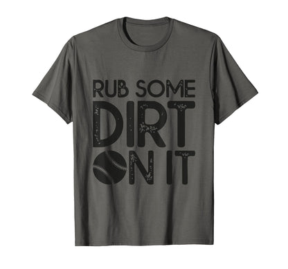 Rub Some Dirt It Funny Sports Coach Fans T-Shirt - Streetwear Style Unisex - T-Shirt, Sweatshirt, Hoodie