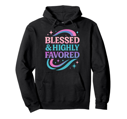 Blessed Favored Life Christian Pastel Hoodie - Custom Art Print Men Women - T-Shirt, Sweatshirt, Hoodie
