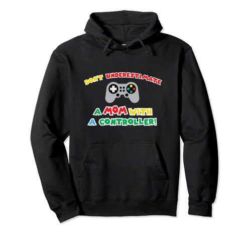 Funny Mothers Day Video Games Gamer Mom Hoodie - Streetwear Style Unisex - T-Shirt, Sweatshirt, Hoodie