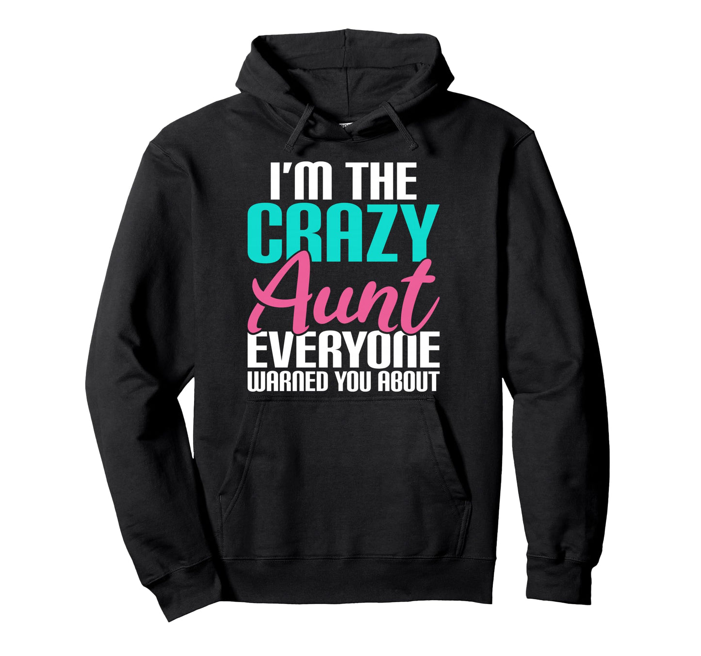 Im Crazy Aunt Everyone Warned You Hoodie - Minimalist Print for Adults - T-Shirt, Sweatshirt, Hoodie