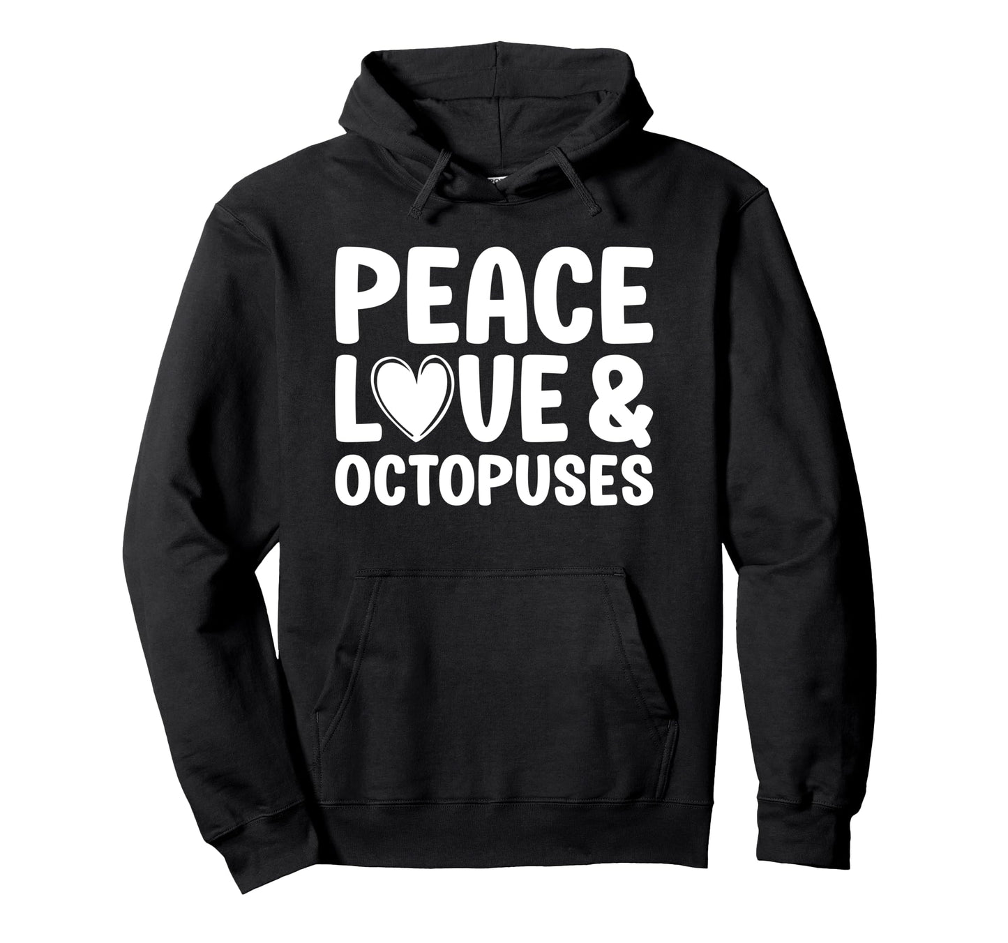 Octopus Lover Funny Peace Love And Octopuses Hoodie - Unique Graphic Unisex - T-Shirt, Sweatshirt, Hoodie