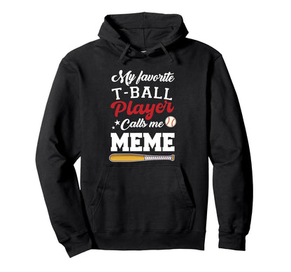 My Favorite T Ball Player Calls Me Meme Hoodie - Aesthetic Graphic Unisex - T-Shirt, Sweatshirt, Hoodie