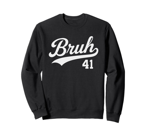 Bruh Baseball Number 41 Sports Sweatshirt - Aesthetic Graphic for Adults - T-Shirt, Sweatshirt, Hoodie