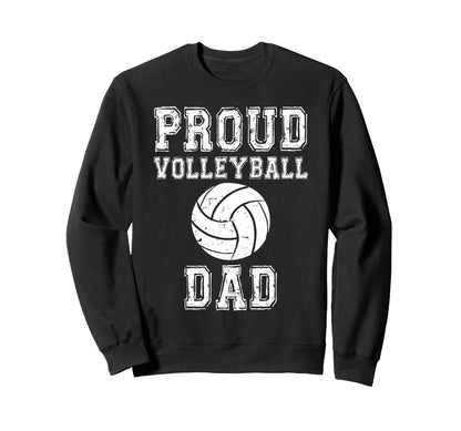 Proud Volleyball Dad Game Day Sports Sweatshirt - Trendy Graphic Unisex - T-Shirt, Sweatshirt, Hoodie