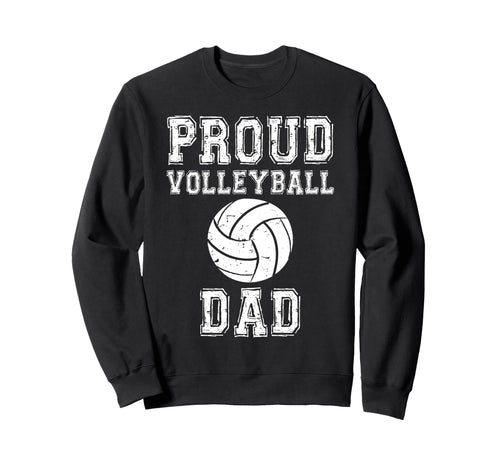 Proud Volleyball Dad Game Day Sports Sweatshirt - Trendy Graphic Unisex - T-Shirt, Sweatshirt, Hoodie