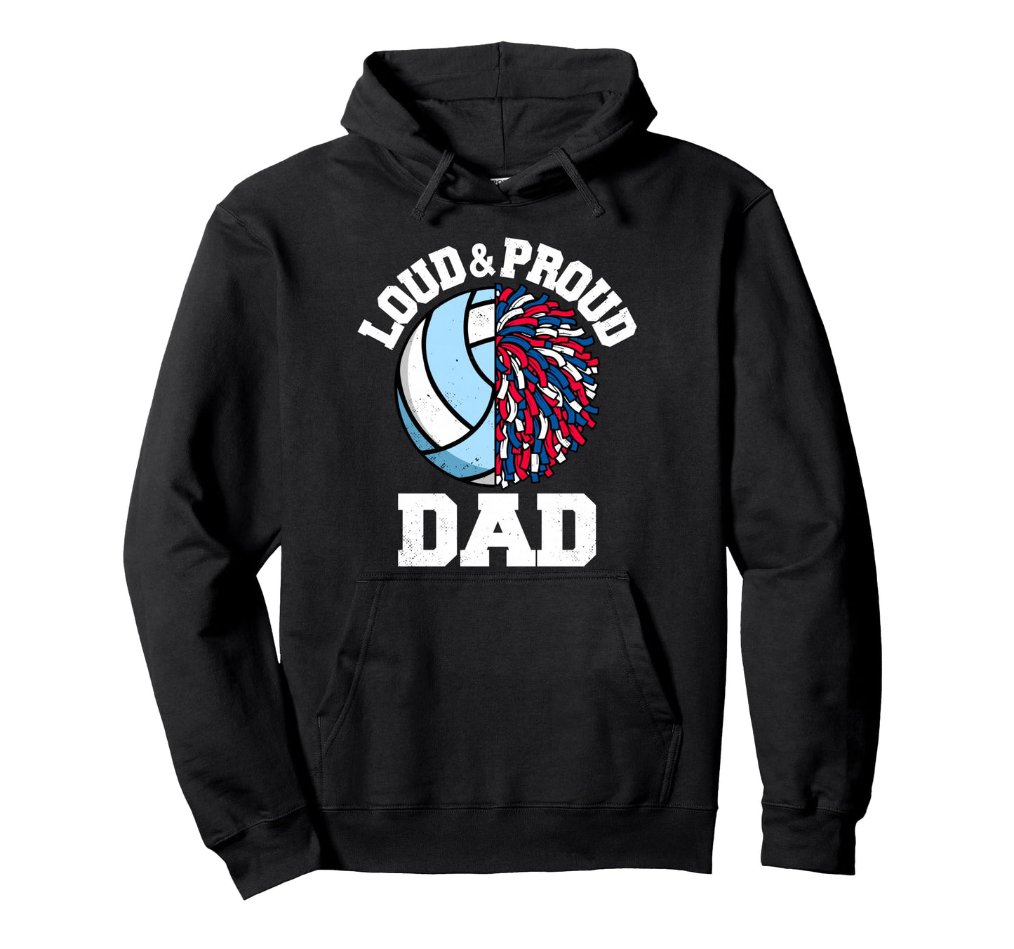Loud Proud Volleyball Cheerleader Dad Hoodie - Streetwear Style Men Women - T-Shirt, Sweatshirt, Hoodie