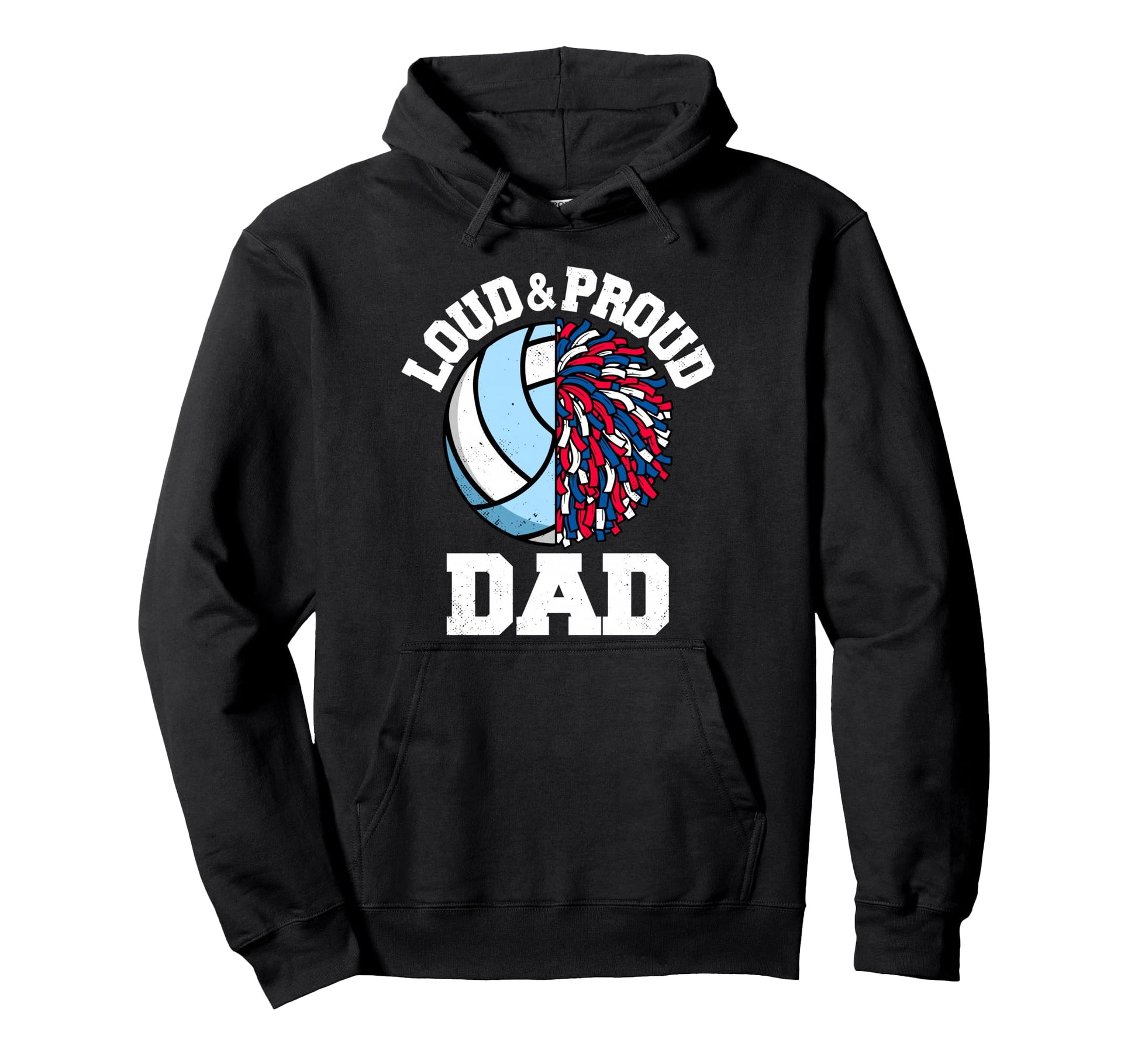 Loud Proud Volleyball Cheerleader Dad Hoodie - Streetwear Style Men Women - T-Shirt, Sweatshirt, Hoodie