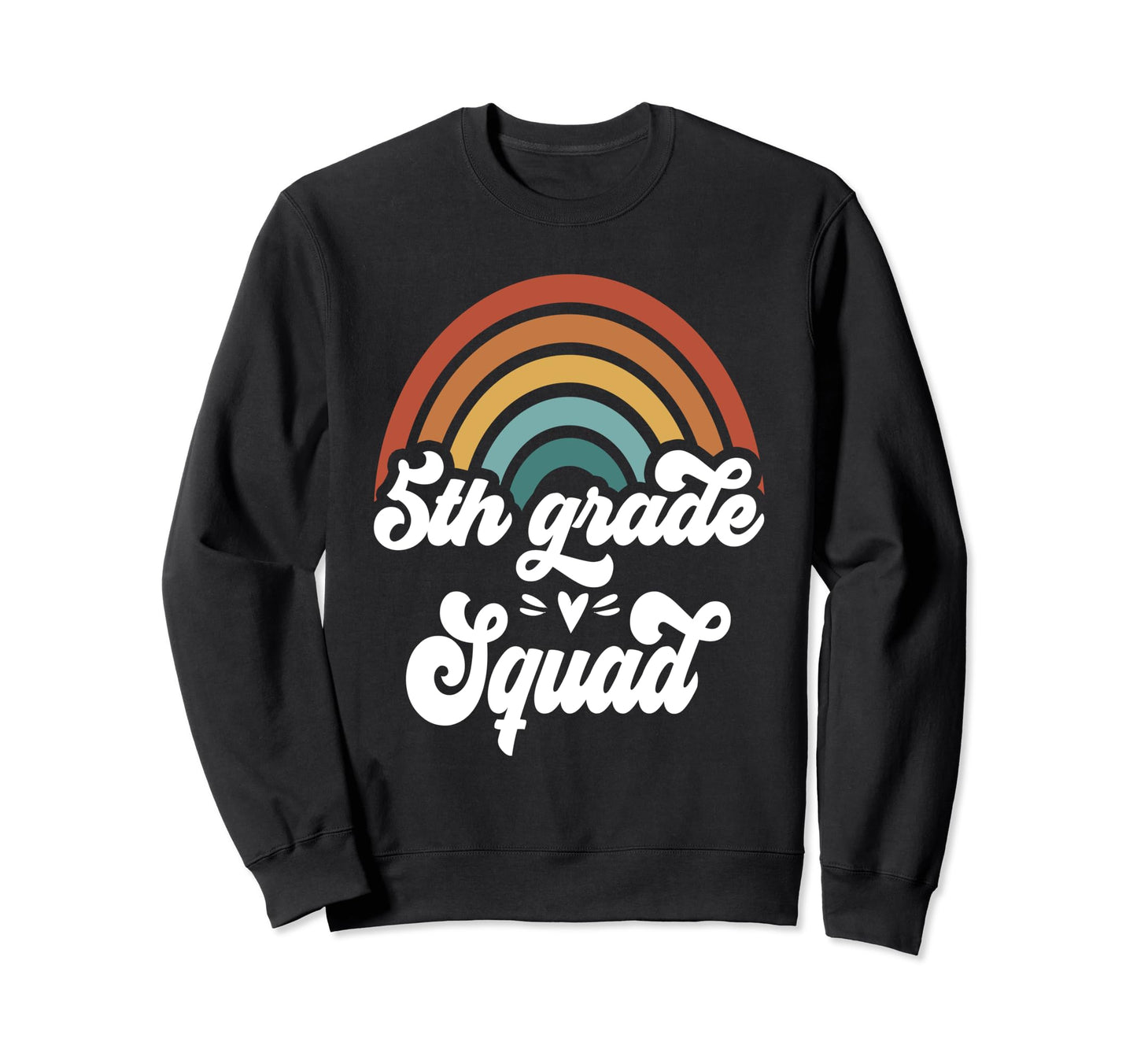 5Th Grade Squad Groovy Rainbow Sweatshirt - Graphic Print Men Women - T-Shirt, Sweatshirt, Hoodie