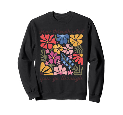 Boho Grow Through What You Go Sweatshirt - Aesthetic Graphic for Adults - T-Shirt, Sweatshirt, Hoodie