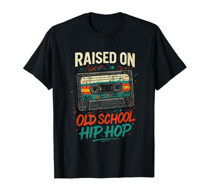 Raised Old School Hip Hop Cassette 90S T-Shirt - Novelty Apparel Men Women - T-Shirt, Sweatshirt, Hoodie