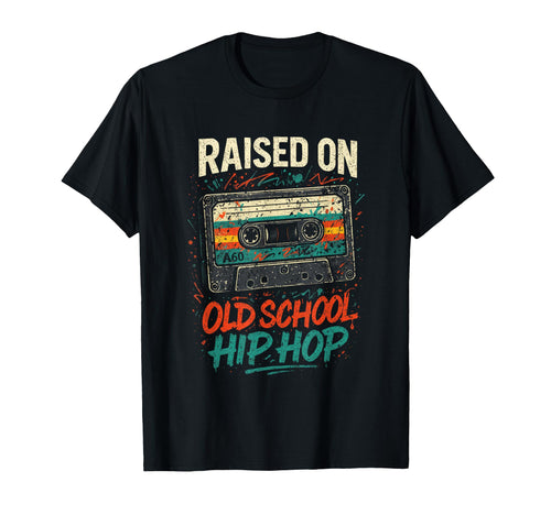 Raised Old School Hip Hop Cassette 90S T-Shirt - Novelty Apparel Men Women - T-Shirt, Sweatshirt, Hoodie
