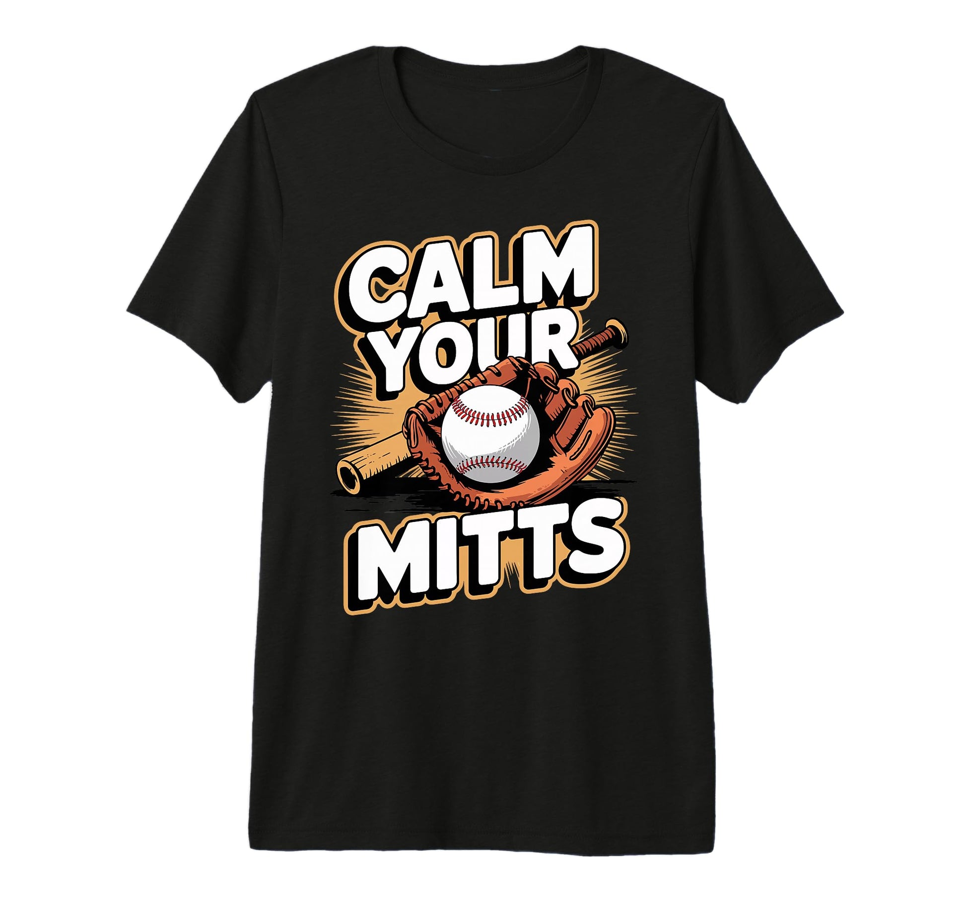 Calm Your Mitts Funny Baseball Players And T-Shirt - Trendy Graphic Unisex - T-Shirt, Sweatshirt, Hoodie