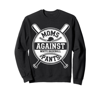 Funny Baseball Mom Moms Against Sweatshirt - Unique Graphic for Adults - T-Shirt, Sweatshirt, Hoodie