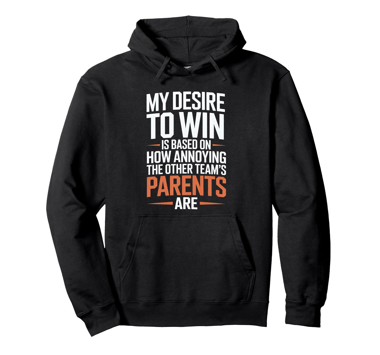 My Desire To Win Annoying Parents Funny Hoodie - Graphic Print Men Women - T-Shirt, Sweatshirt, Hoodie