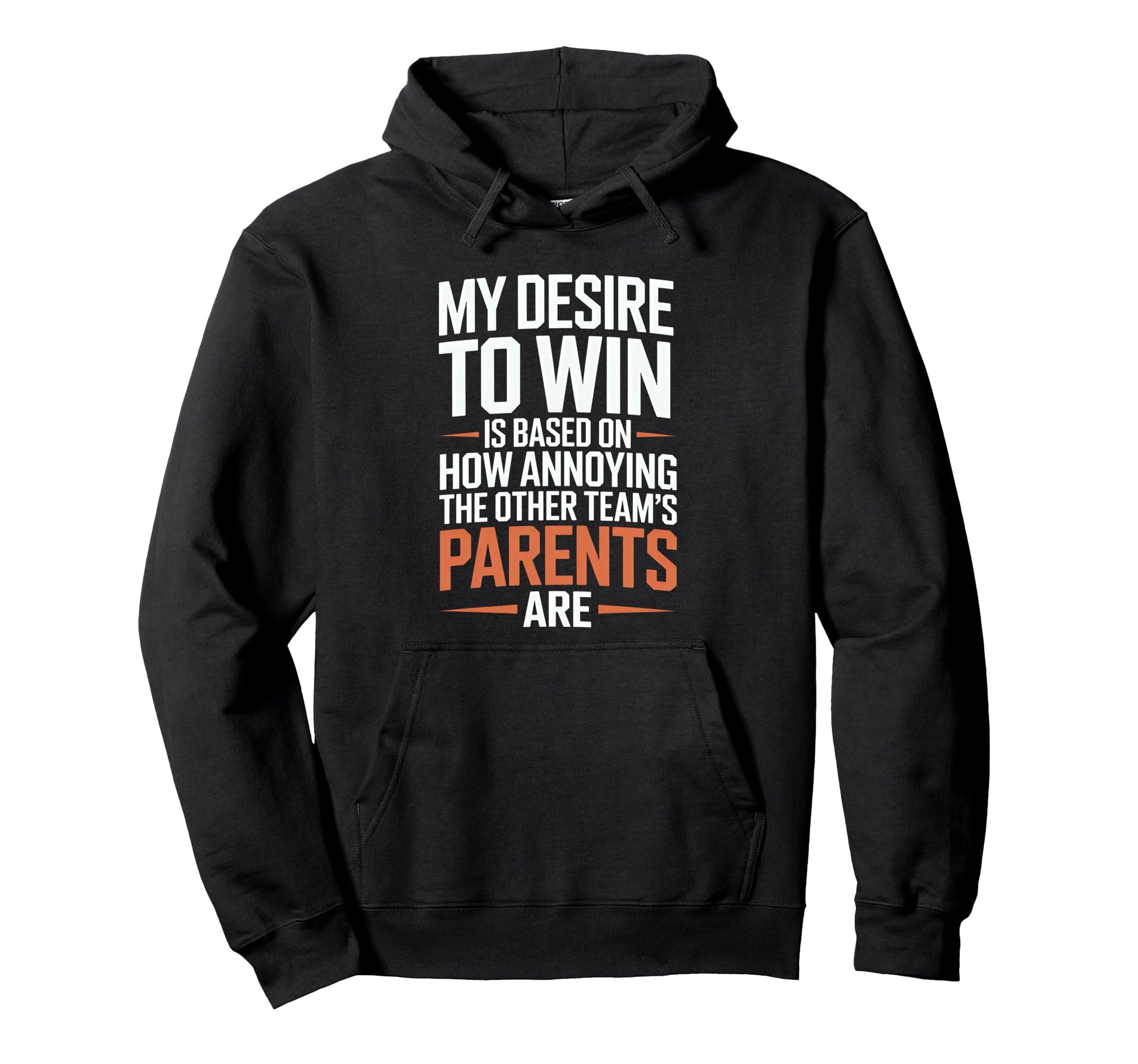 My Desire To Win Annoying Parents Funny Hoodie - Graphic Print Men Women - T-Shirt, Sweatshirt, Hoodie