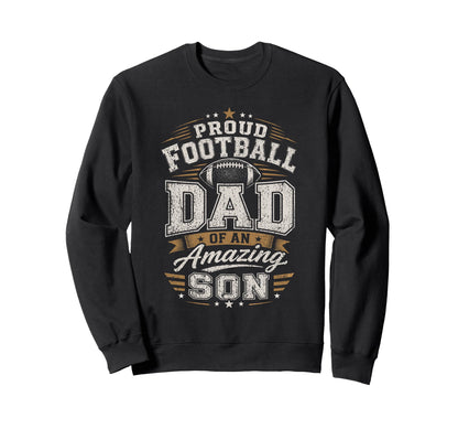 Proud Football Dad Amazing Son Sweatshirt - Unique Graphic Men Women - T-Shirt, Sweatshirt, Hoodie