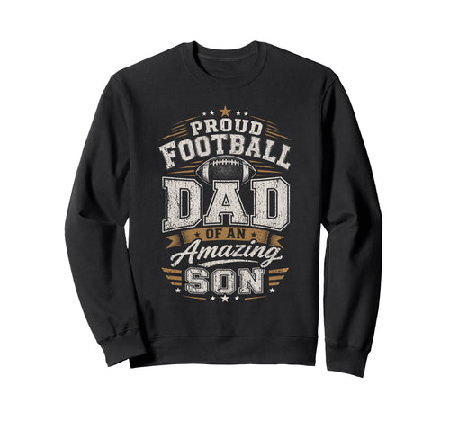 Proud Football Dad Amazing Son Sweatshirt - Unique Graphic Men Women - T-Shirt, Sweatshirt, Hoodie
