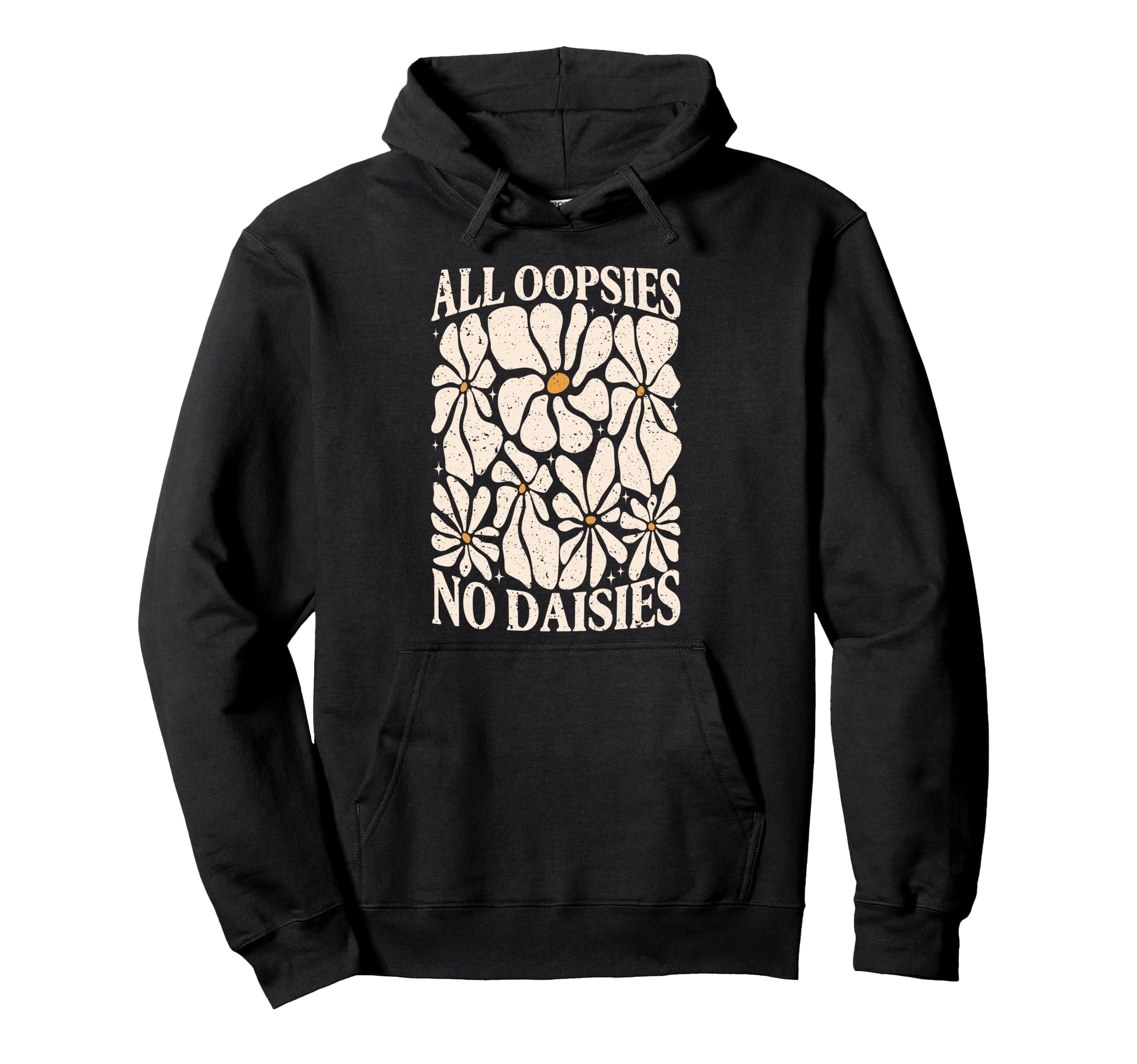 All Oopsies No Daisies Boho Mental Hoodie - Custom Art Print Men Women - T-Shirt, Sweatshirt, Hoodie