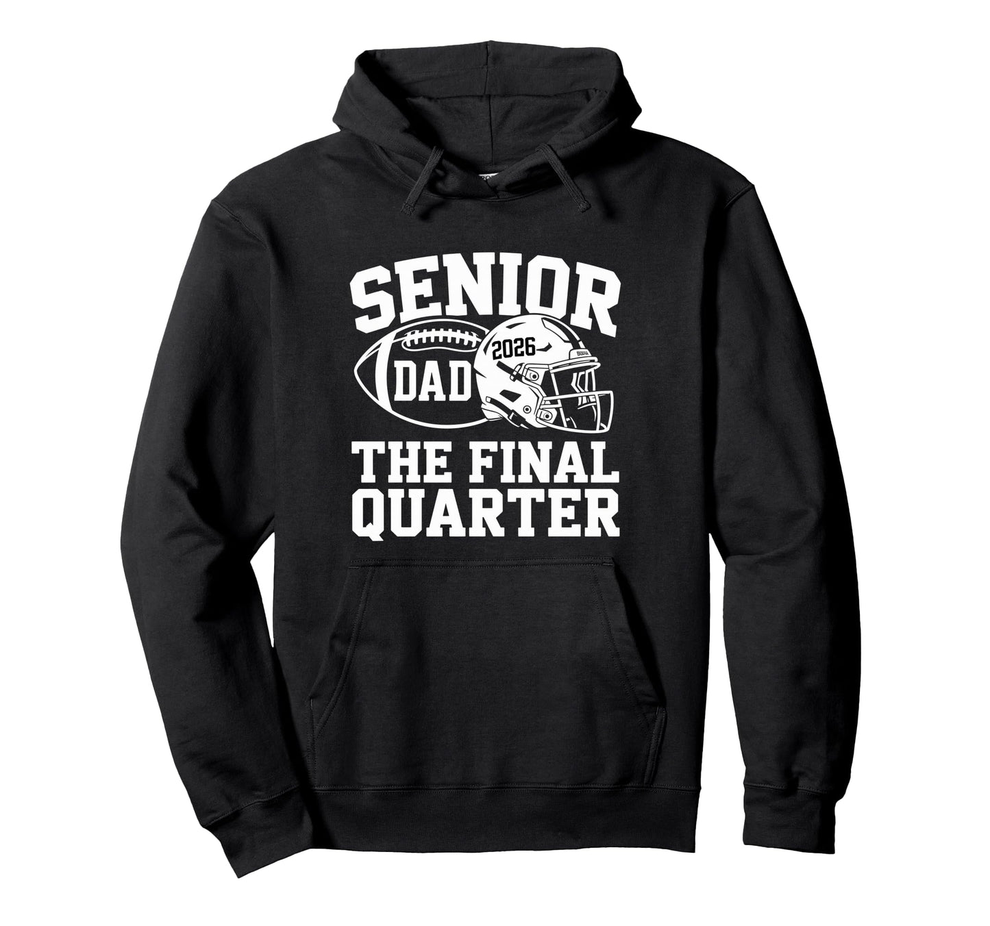 Senior Football Dad Father Final Quarter Hoodie - Trendy Graphic Men Women - T-Shirt, Sweatshirt, Hoodie