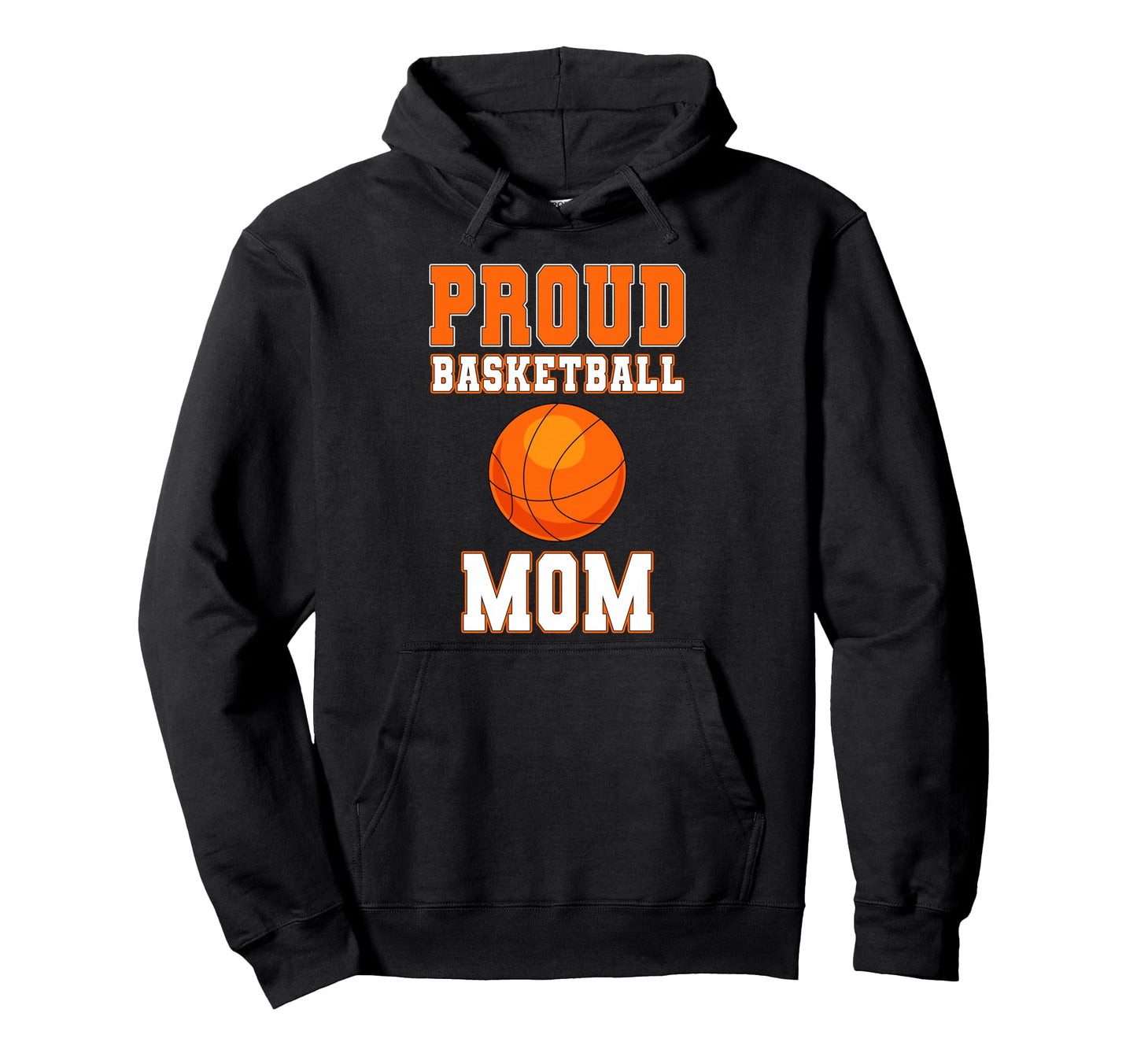 Proud Basketball Mom Game Day Sports Hoodie - Fun Novelty Design Unisex - T-Shirt, Sweatshirt, Hoodie
