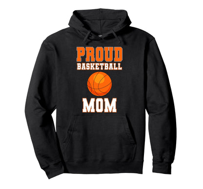 Proud Basketball Mom Game Day Sports Hoodie - Fun Novelty Design Unisex - T-Shirt, Sweatshirt, Hoodie