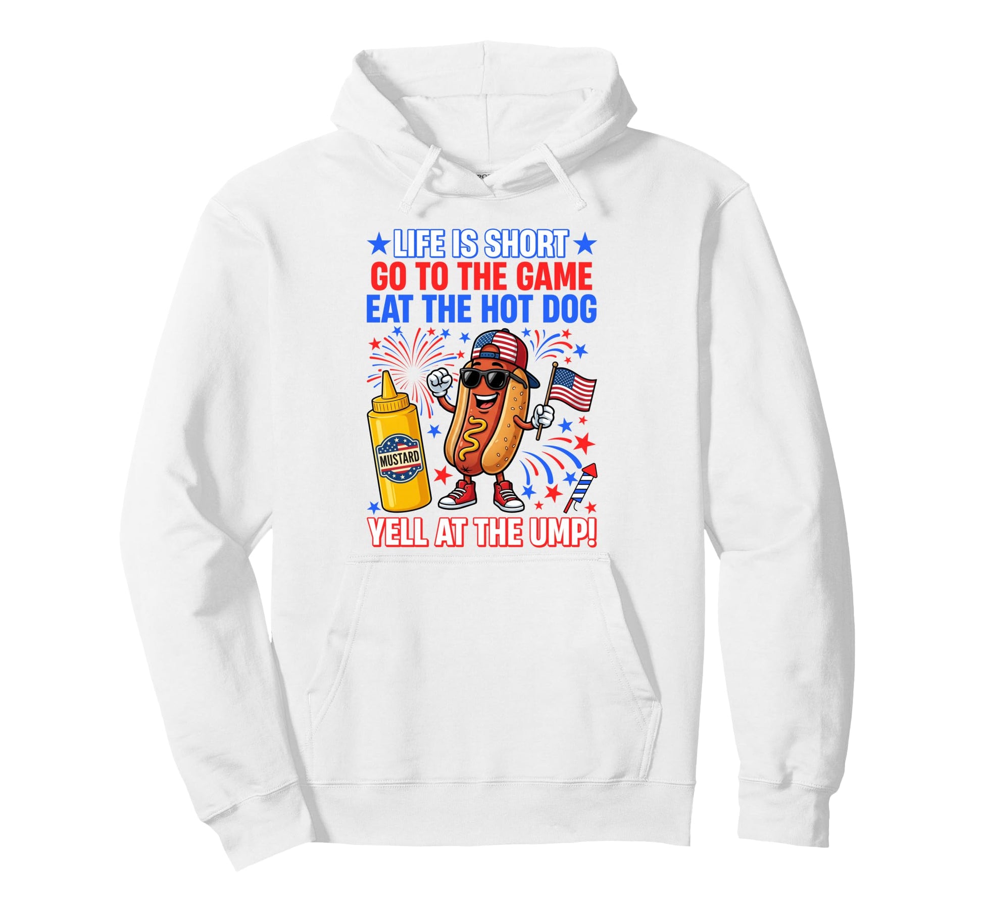 Life Is Short Go To Game Eat Hot Dog Hoodie - Fun Novelty Design Men Women - T-Shirt, Sweatshirt, Hoodie
