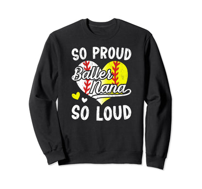 So Proud So Loud Baller Nana Sweatshirt - Custom Art Print for Adults - T-Shirt, Sweatshirt, Hoodie