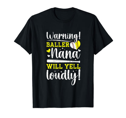 Baller Nana Will Yell Loudly Softball T-Shirt - Novelty Apparel Unisex - T-Shirt, Sweatshirt, Hoodie