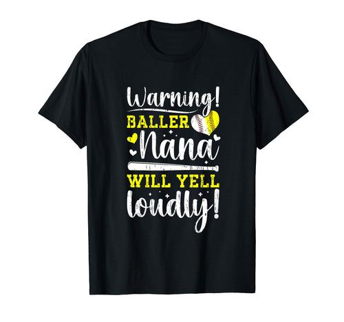 Baller Nana Will Yell Loudly Softball T-Shirt - Novelty Apparel Unisex - T-Shirt, Sweatshirt, Hoodie