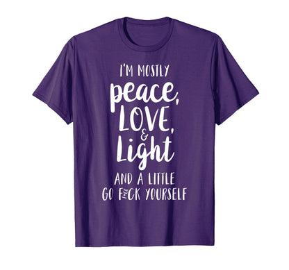Im Mostly Peace Love And Light T-Shirt - Unique Graphic Unisex - T-Shirt, Sweatshirt, Hoodie