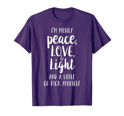 Im Mostly Peace Love And Light T-Shirt - Unique Graphic Unisex - T-Shirt, Sweatshirt, Hoodie