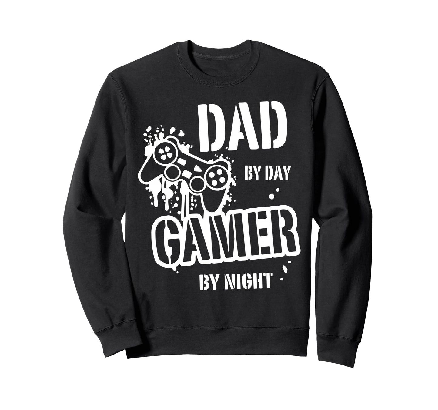 Dad Day Gamer Night Funny Father Sweatshirt - Novelty Apparel Men Women - T-Shirt, Sweatshirt, Hoodie