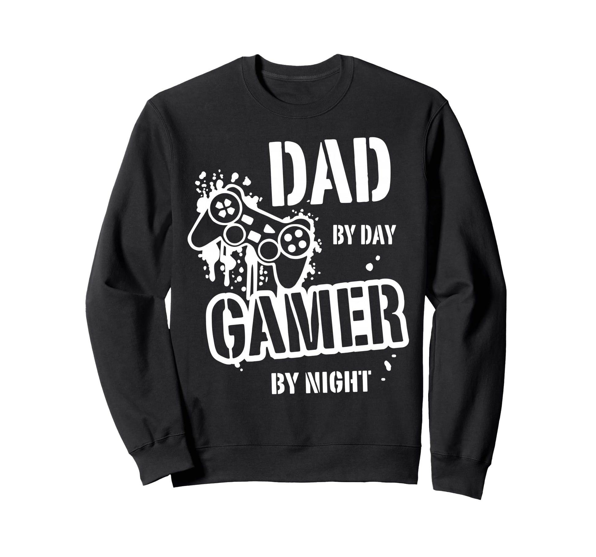 Dad Day Gamer Night Funny Father Sweatshirt - Novelty Apparel Men Women - T-Shirt, Sweatshirt, Hoodie